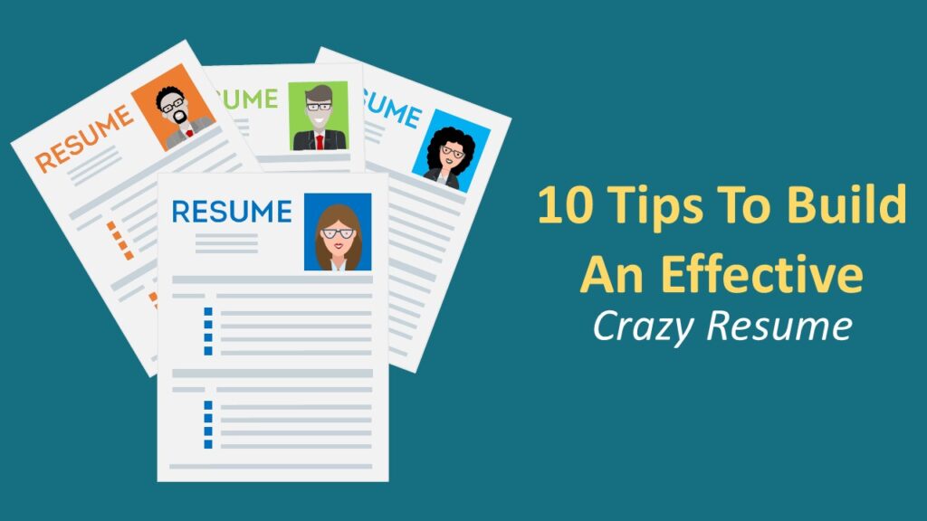 10 Tips To Build An Effective Crazy Resume