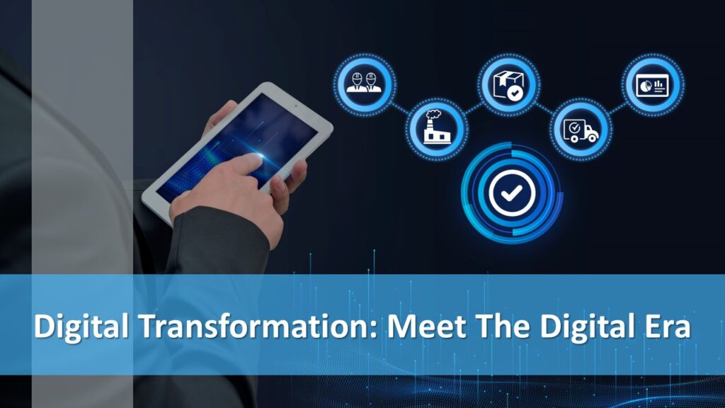 Digital Transformation: Meet The Digital Era