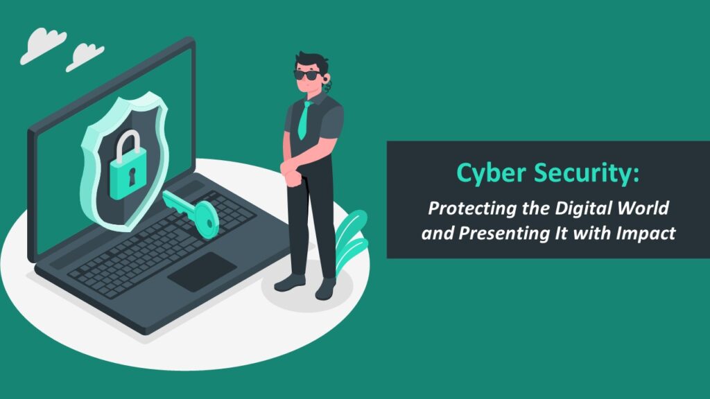 Cyber Security: Protecting the Digital World and Presenting It with Impact