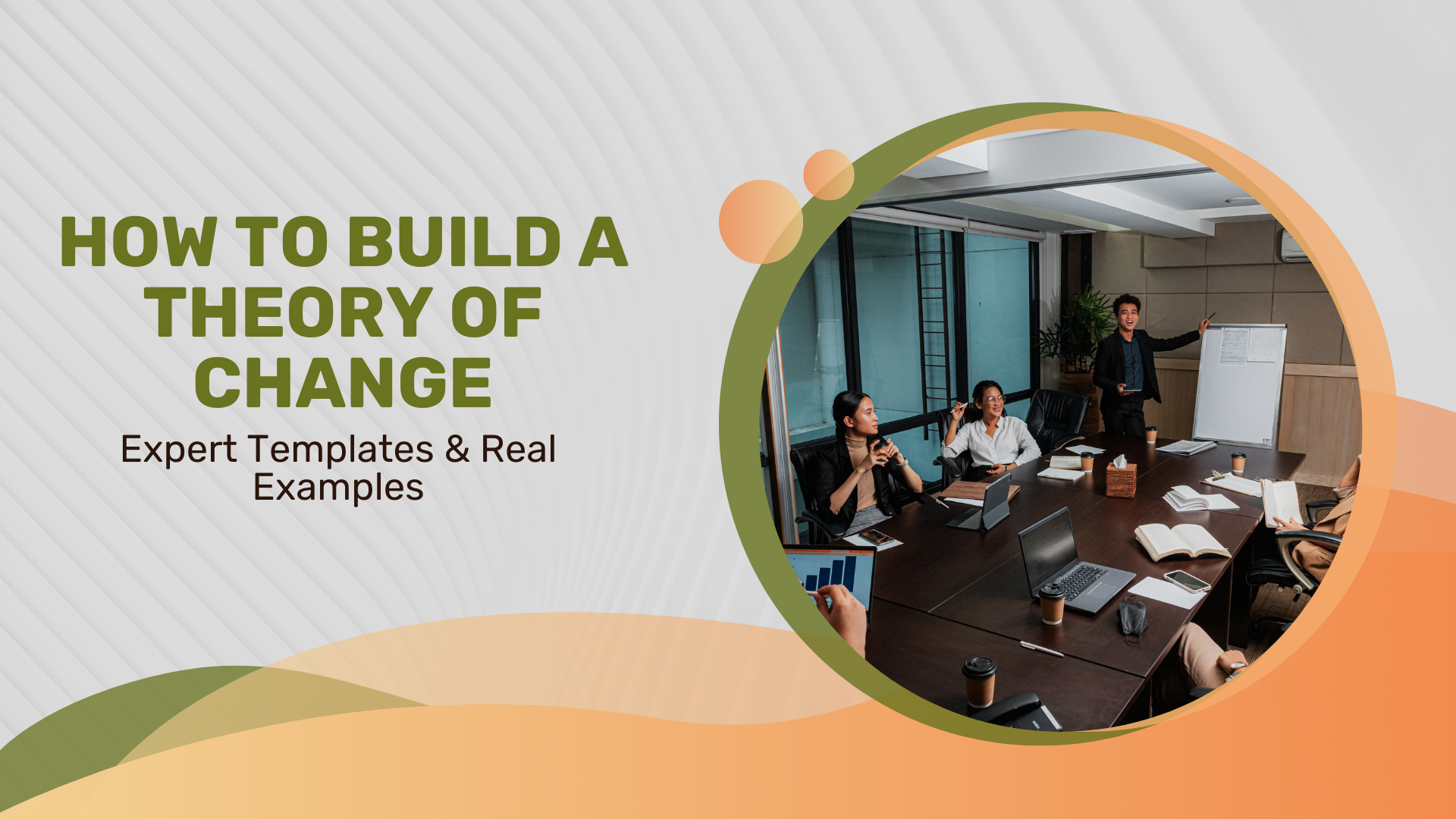 How to Build a Theory of Change: Expert Templates & Real Examples