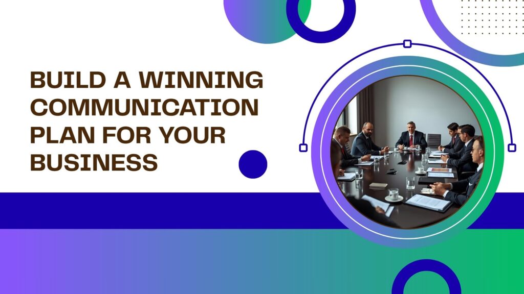 Build a Winning Communication Plan for Your Business