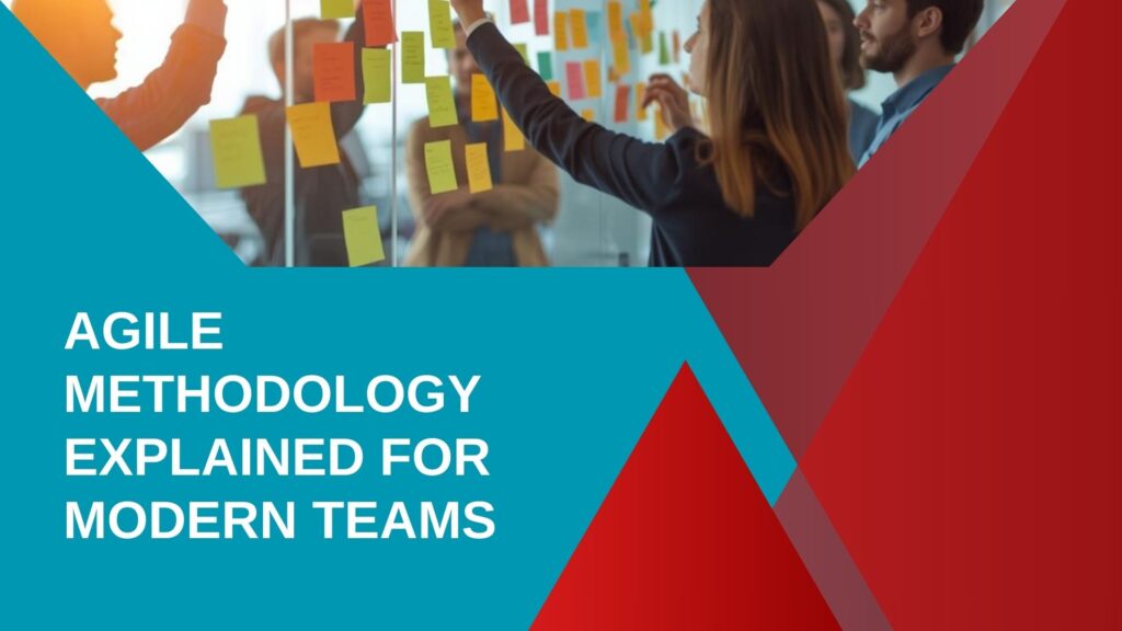 Agile Methodology Explained for Modern Teams