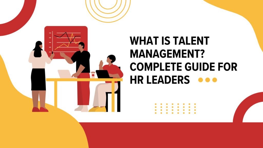 What Is Talent Management Complete Guide for HR Leaders to Drive Business Growth